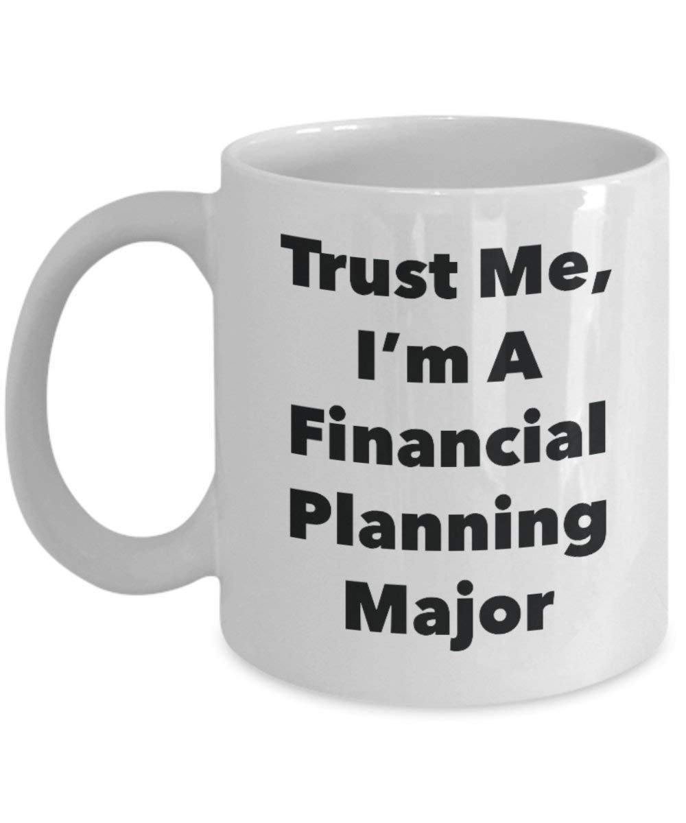 Trust Me, I'm A Financial Planning Major Mug - Funny Coffee Cup - Cute Graduation Gag Gifts Ideas for Friends and Classmates (11oz)