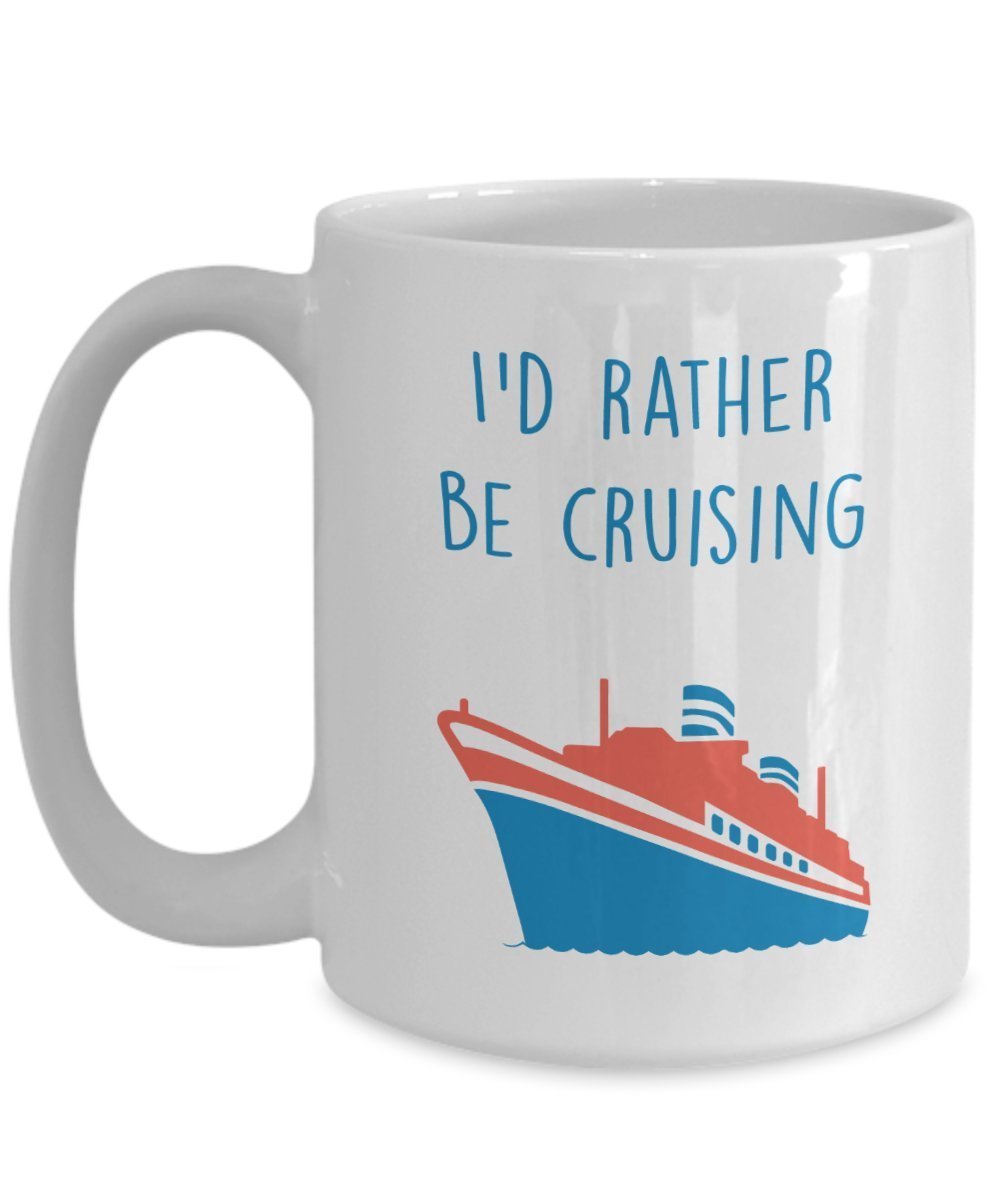 Tasse mit Aufschrift „I'd Rather Be Cruising“ – Lustige Teetasse für heiße Kakao-Kaffeetasse – Neuheit Geburtstag Weihnachten Jahrestag Gag Geschenkidee