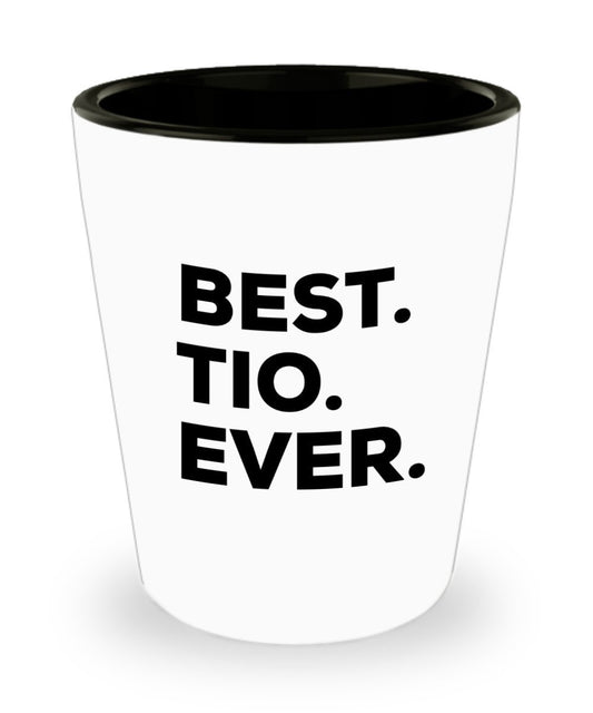 Tio Shot Glass - Best Tio Ever - Tio Gifts - Funny Gag Gift