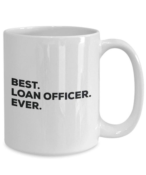 Best Loan Officer Ever Mug - Funny Coffee Cup -Thank You Appreciation For Christmas Birthday Holiday Unique Gift Ideas