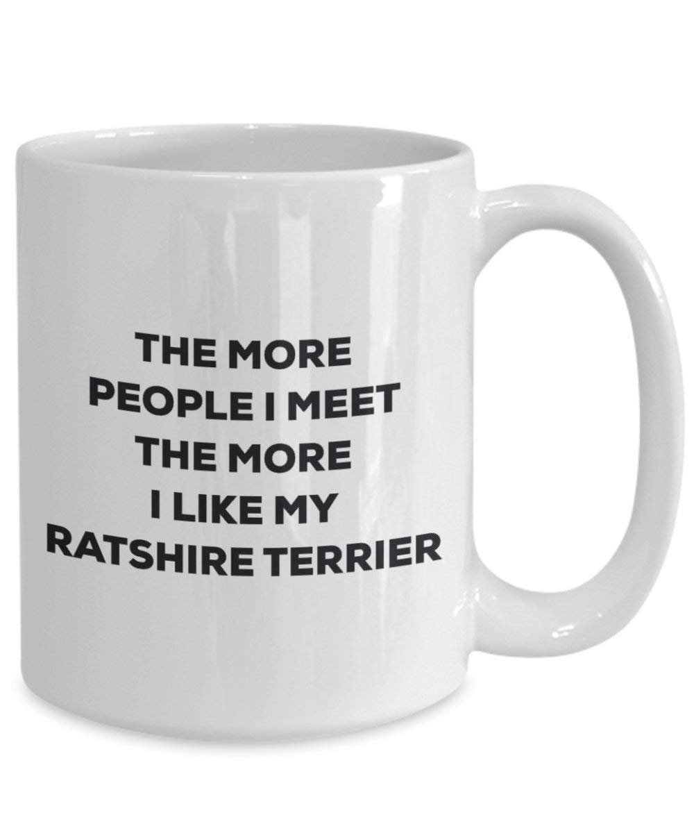 The more people I meet the more I like my Ratshire Terrier Mug - Funny Coffee Cup - Christmas Dog Lover Cute Gag Gifts Idea