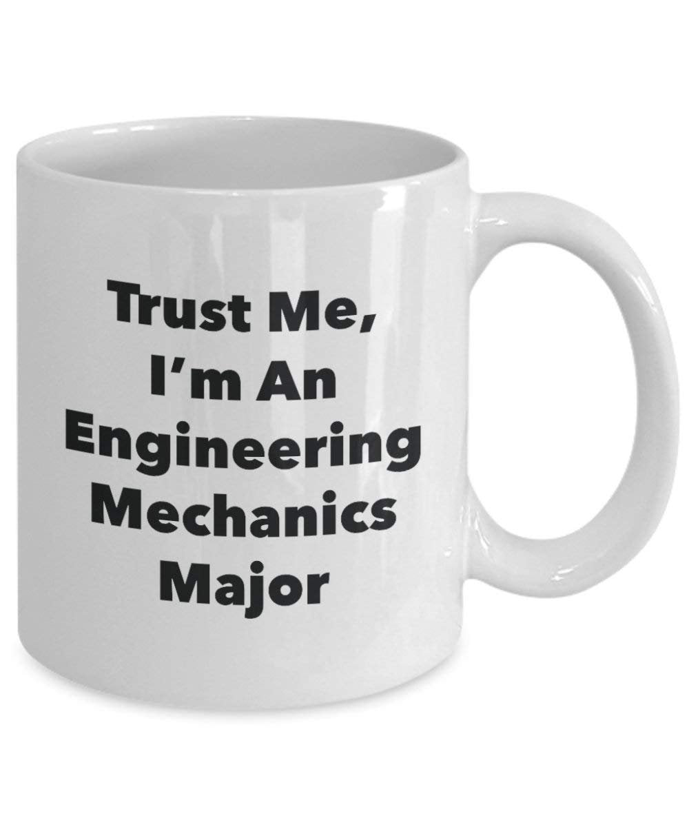 Trust Me, I'm An Engineering Mechanics Major Mug - Funny Coffee Cup - Cute Graduation Gag Gifts Ideas for Friends and Classmates