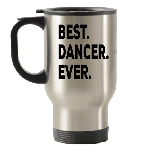 Dancer Travel Mugs - Travel Insulated Tumblers For Dancers - For Women Men Girls Boys Teen - Best Dancer Ever - Belly Ballet Little Irish Salsa Hip Hop Tap Ballroom Break - Cute Funny Gift For Basket