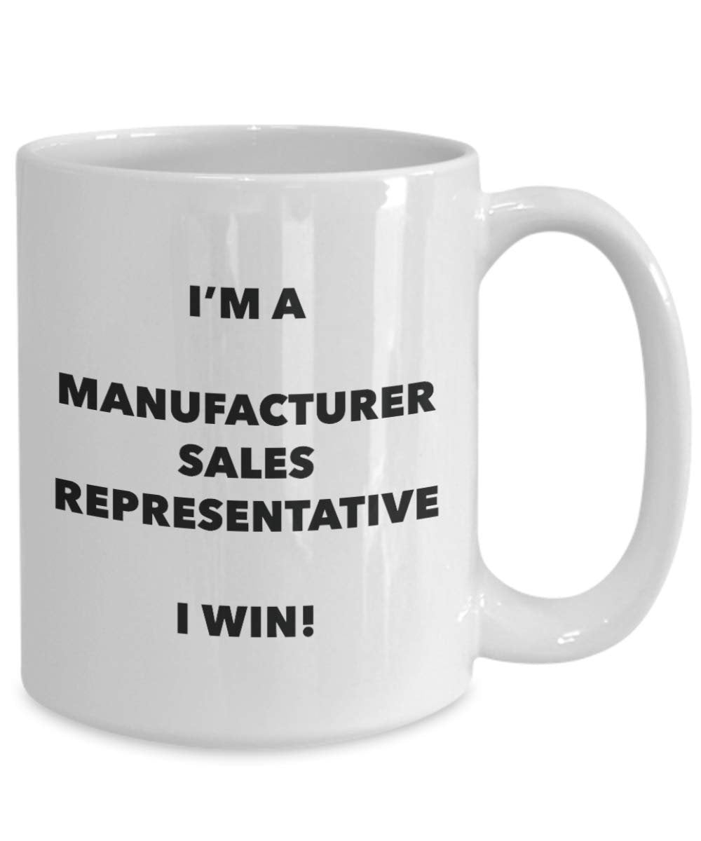 I'm a Manufacturer Sales Representative Mug I win - Funny Coffee Cup - Birthday Christmas Gag Gifts Idea
