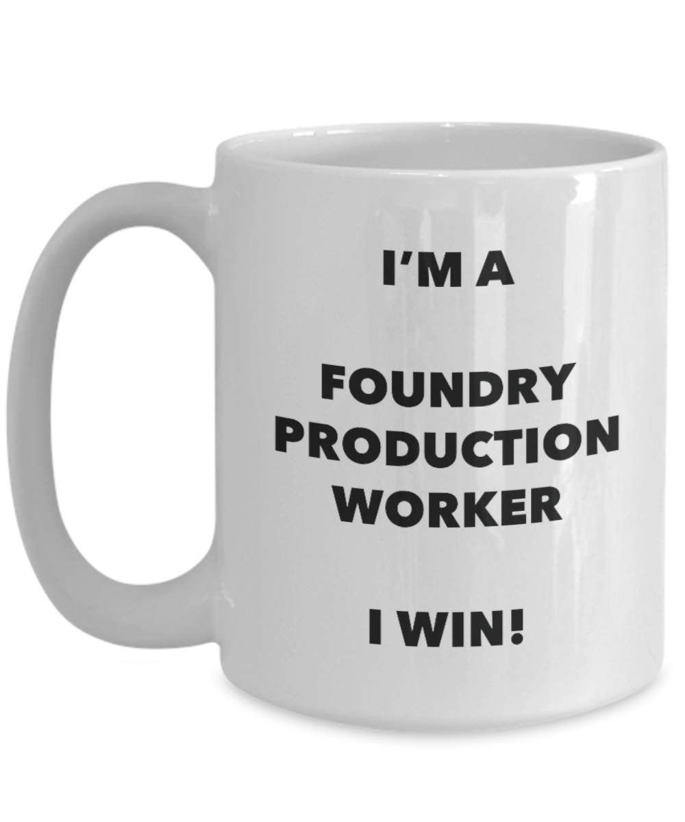 I'm a Foundry Production Worker Mug I win - Funny Coffee Cup - Novelty Birthday Christmas Gag Gifts Idea