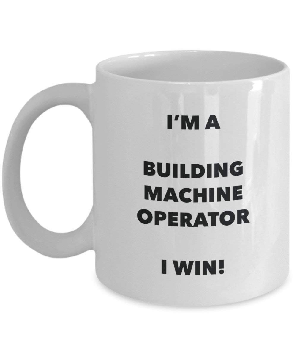 Je suis une machine de construction opérateur Mug I Win. – Funny Tasse à café – Fantaisie anniversaire Idée de Gag cadeaux de Noël 11oz blanc