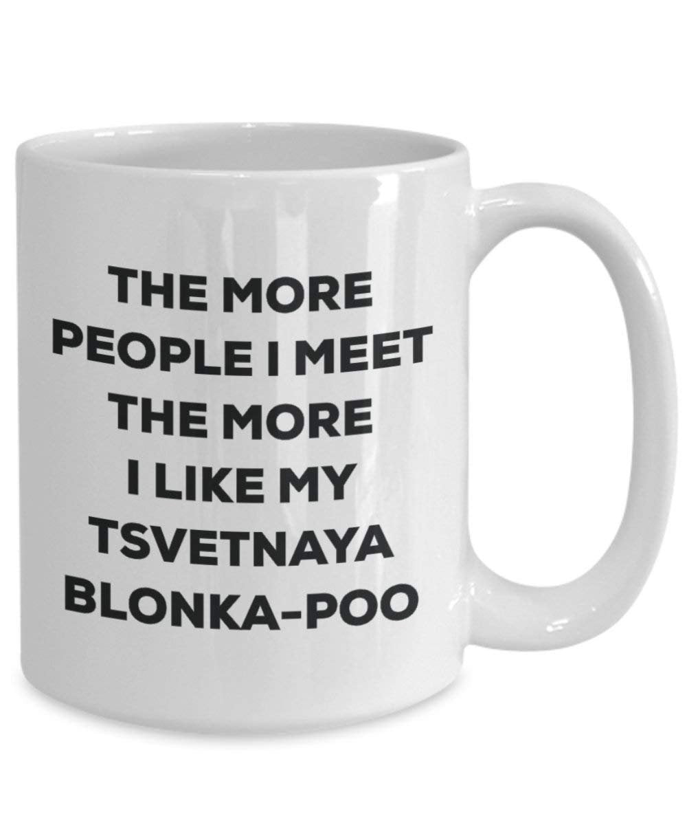 Le plus de personnes I Meet the More I Like My Tsvetnaya Blonka-poo Mug de Noël – Funny Tasse à café – amateur de chien mignon Gag Gifts Idée 11oz blanc