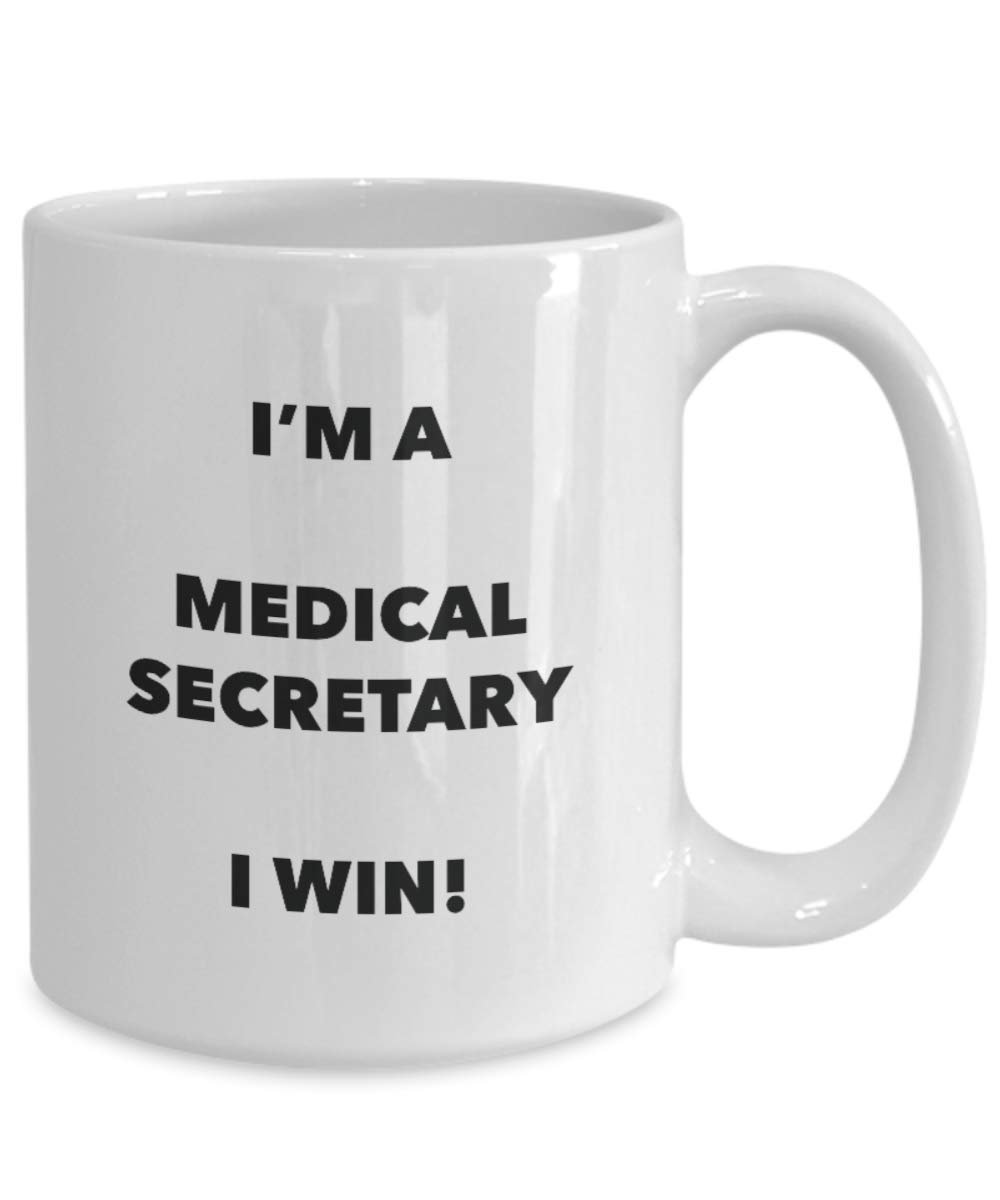 I'm a Medical Secretary Mug I win - Funny Coffee Cup - Novelty Birthday Christmas Gag Gifts Idea