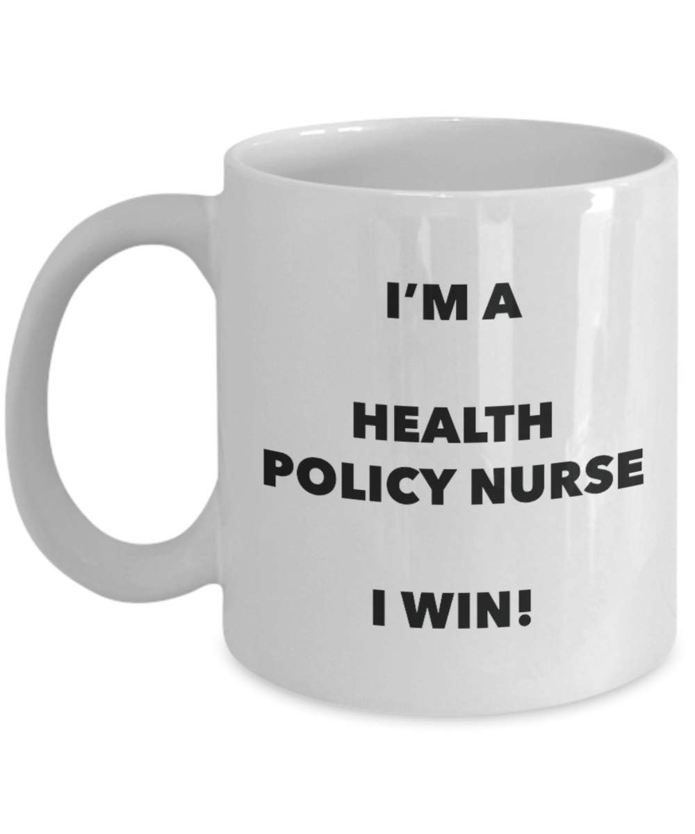 I'm a Health Policy Nurse Mug I win - Funny Coffee Cup - Novelty Birthday Christmas Gag Gifts Idea