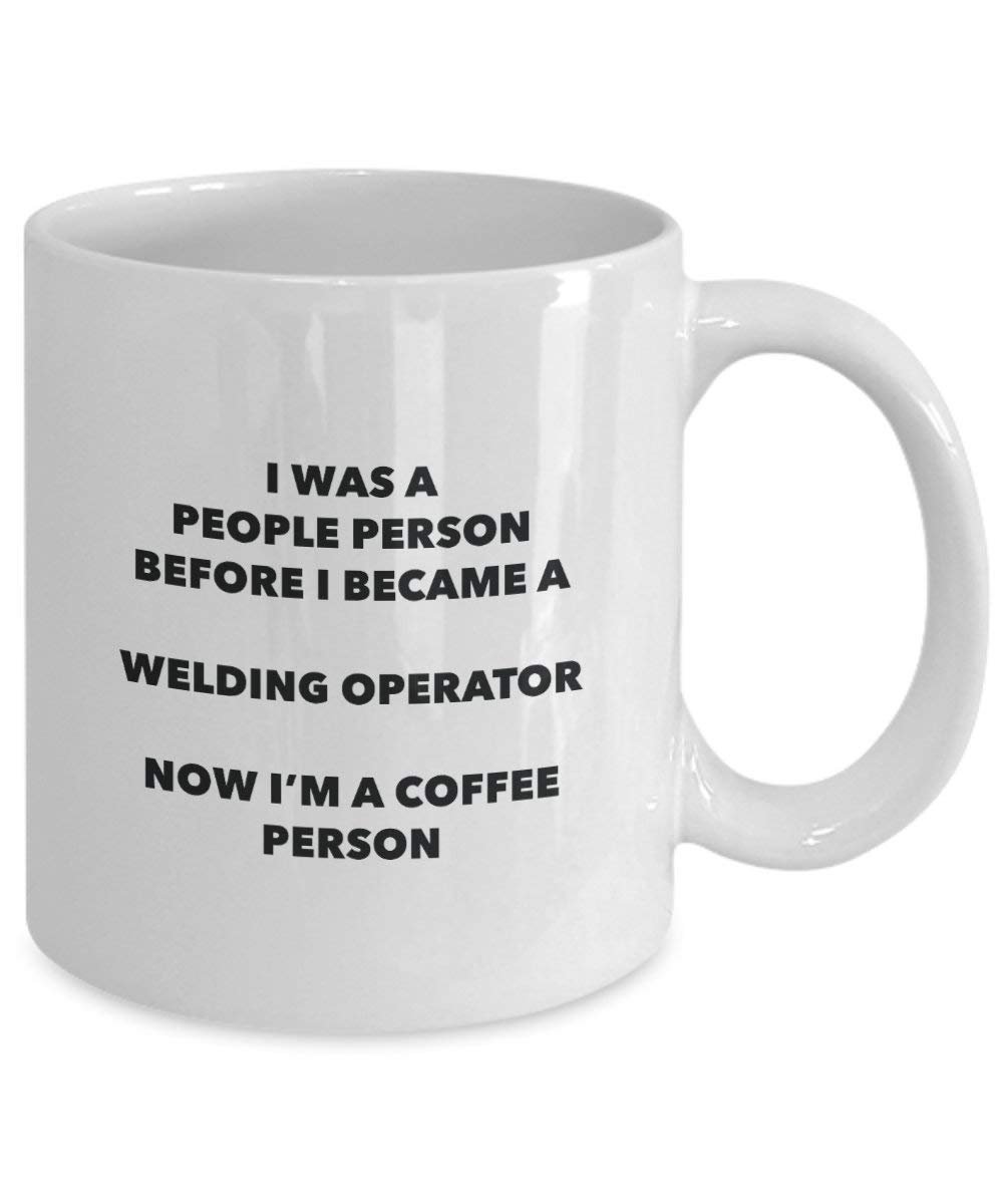 Welding Operator Coffee Person Mug - Funny Tea Cocoa Cup - Birthday Christmas Coffee Lover Cute Gag Gifts Idea