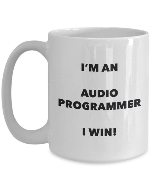 Audio Programmer Mug - I'm an Audio Programmer I win! - Funny Coffee Cup - Novelty Birthday Christmas Gag Gifts Idea