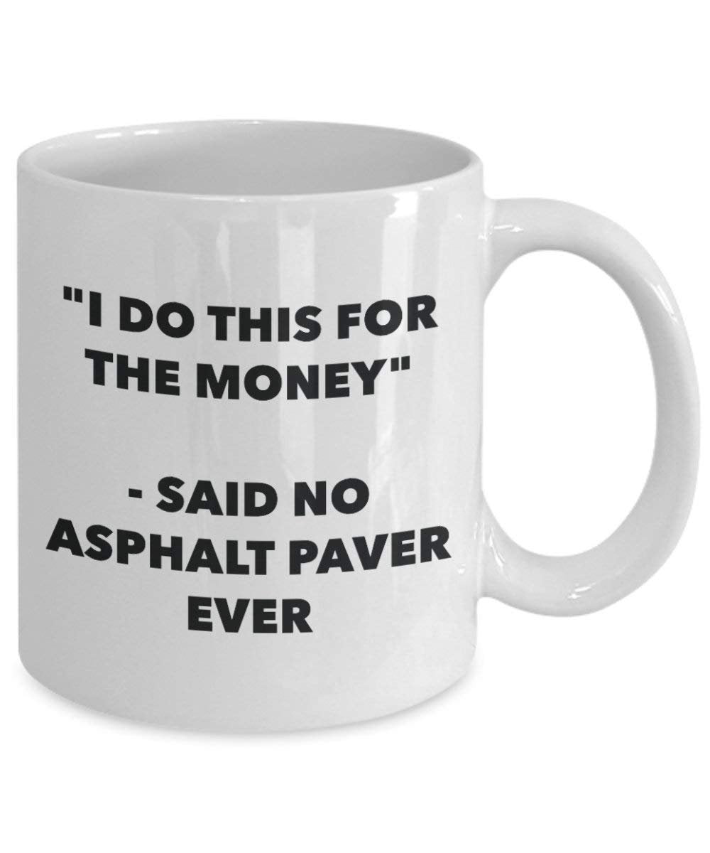 I do presente per il denaro – Said no Asphalt Paver Ever mug – Funny Coffee Cup – novelty Birthday Christmas GAG regalo idea 11oz Infradito colorati estivi, con finte perline