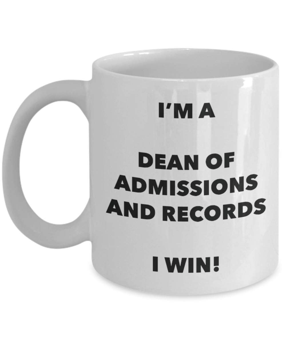 I'm a Dean Of Admissions And Records Mug I win! - Funny Coffee Cup - Novelty Birthday Christmas Gag Gifts Idea