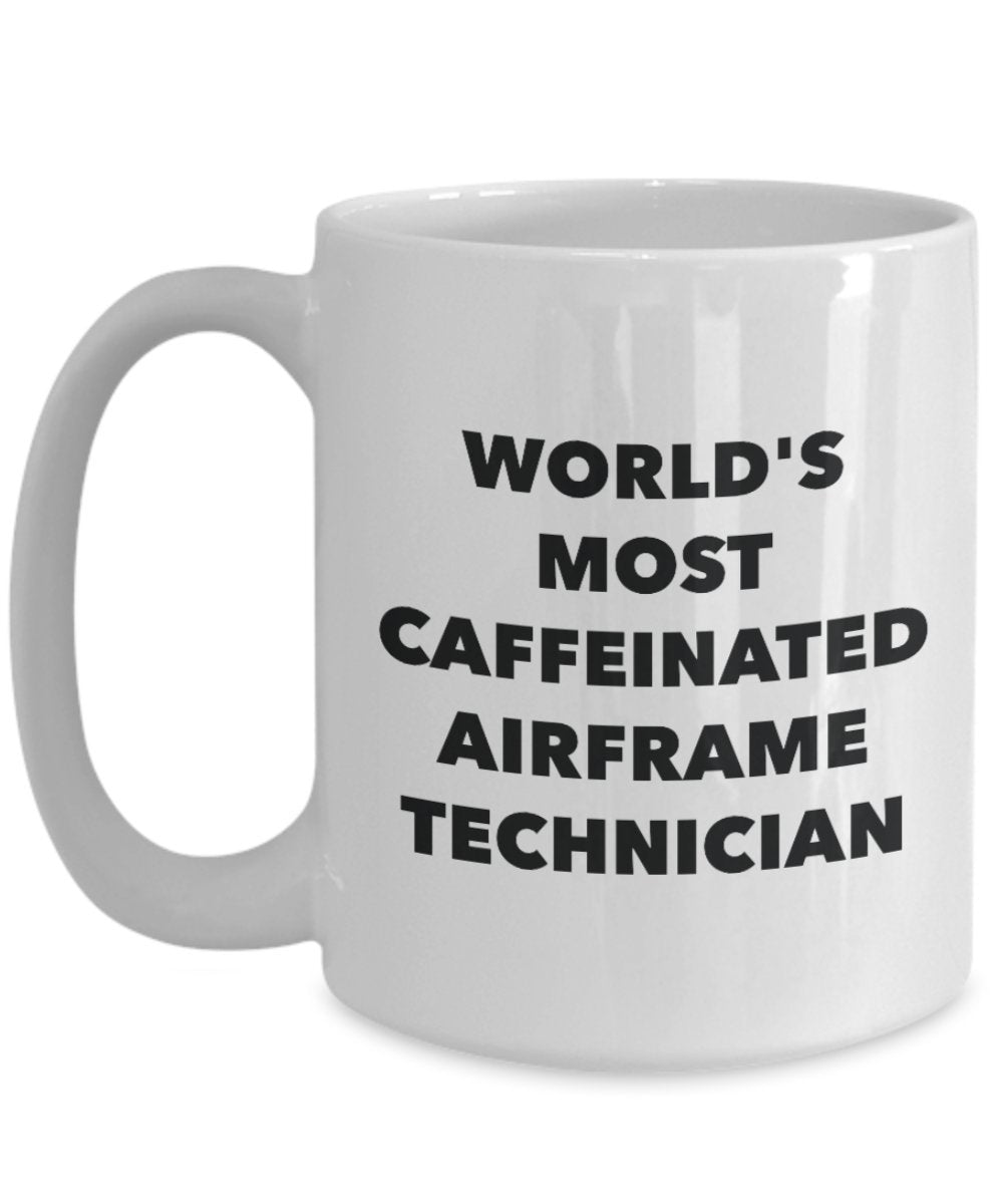 World's Most Caffeinated Airframe Technician Mug - Funny Tea Hot Cocoa Coffee Cup - Novelty Birthday Christmas Anniversary Gag Gifts Idea