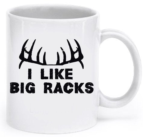 Deer Hunting Funny Mug - Coffee Cup - I Like Big Racks - Hunting Mugs for Men - Inexpensive And Unique Gift Ideas For Hunters