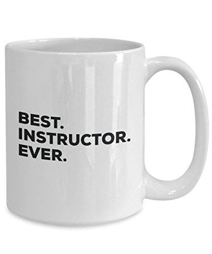 Best Instructor Ever Mug - Funny Coffee Cup -Thank You Appreciation for Christmas Birthday Holiday Unique Gift Ideas