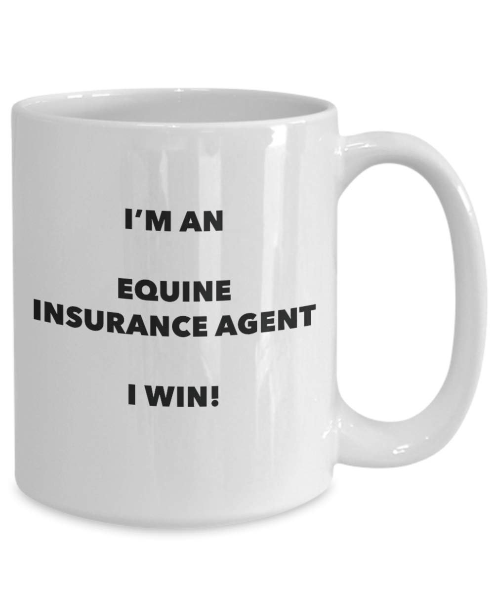 I'm an Equine Insurance Agent Mug I win - Funny Coffee Cup - Novelty Birthday Christmas Gag Gifts Idea