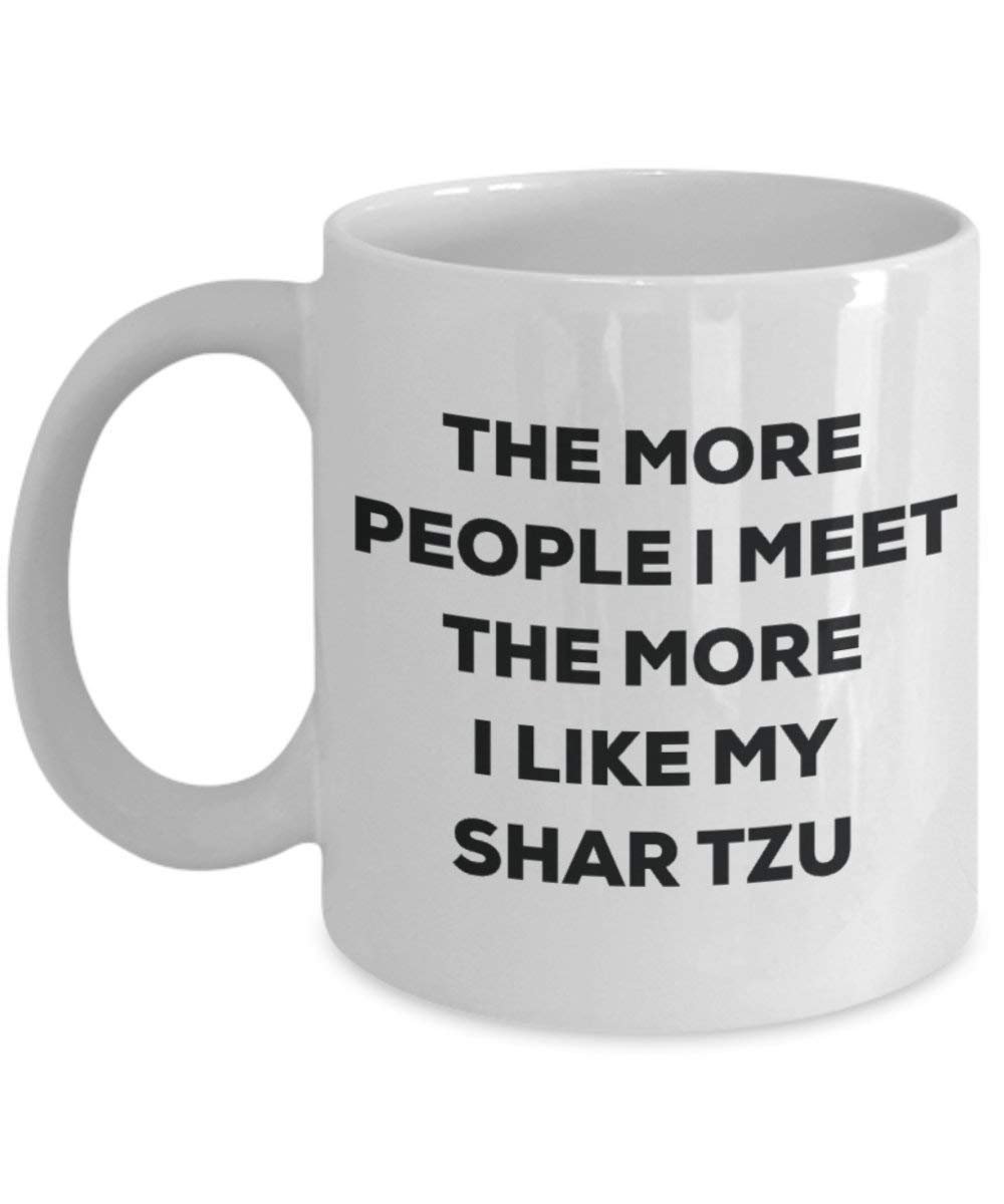 Le plus de personnes I Meet the More I Like My Shar Tzu Mug de Noël – Funny Tasse à café – amateur de chien mignon Gag Gifts Idée 15oz blanc