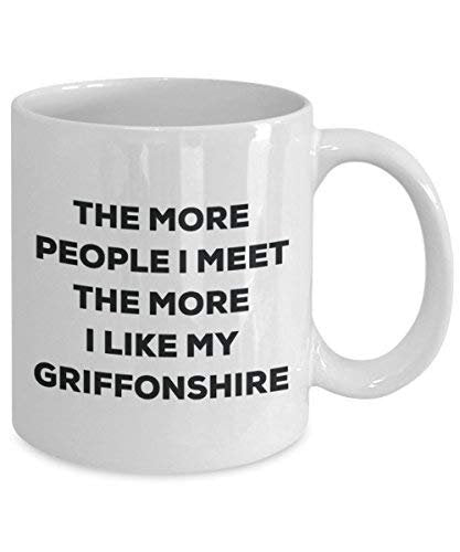 The More People I Meet The More I Like My Griffonshire Mug - Funny Coffee Cup - Christmas Dog Lover Cute Gag Gifts Idea