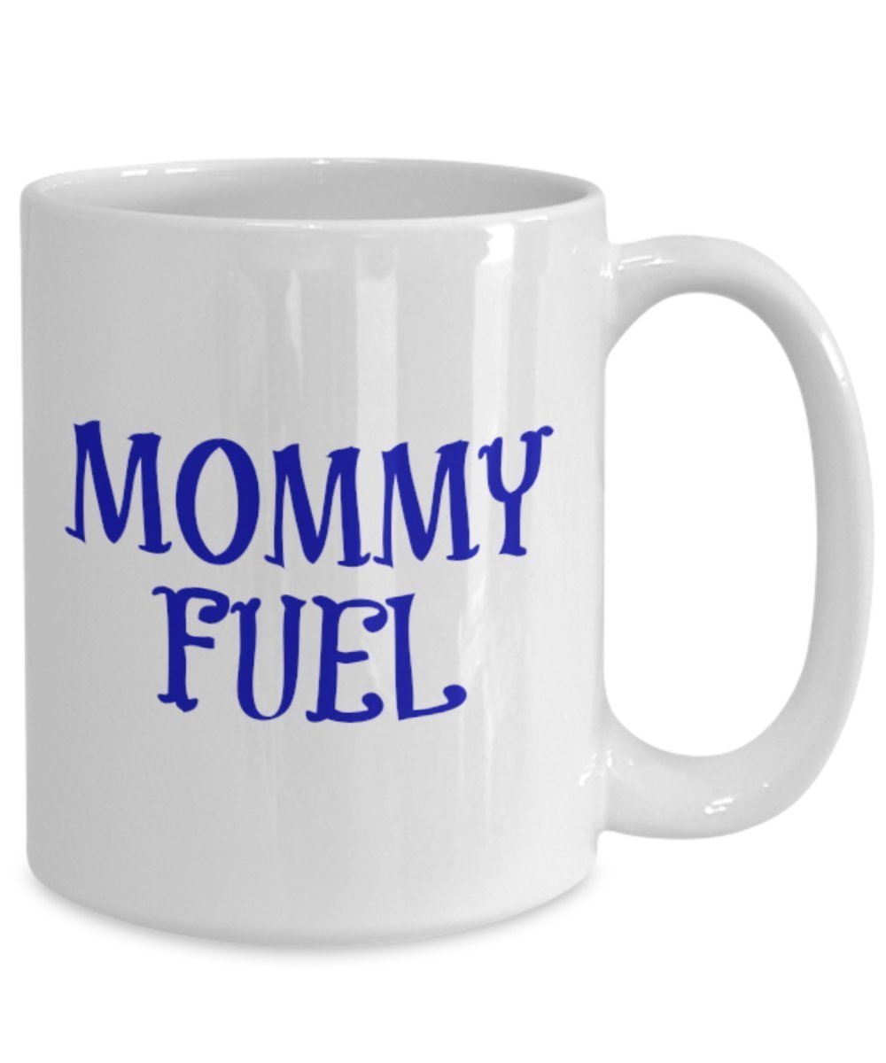 Mommy Fuel Mug - Coffee Cup - Funny Gift Present For Mom - Tea Hot Chocolate Wine