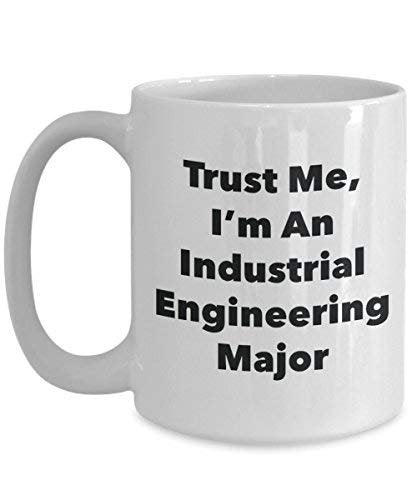 Trust Me, I'm an Industrial Engineering Major Mug - Funny Coffee Cup - Cute Graduation Gag Gifts Ideas for Friends and Classmates