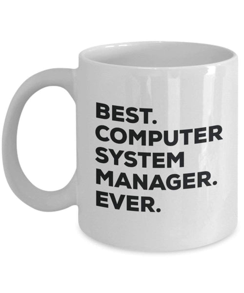 Best Computer System Manager Ever Mug - Funny Coffee Cup -Thank You Appreciation For Christmas Birthday Holiday Unique Gift Ideas