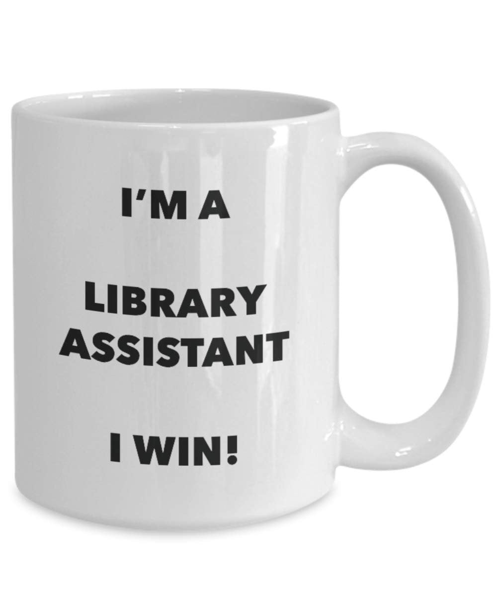 I'm a Library Assistant Mug I win - Funny Coffee Cup - Novelty Birthday Christmas Gag Gifts Idea