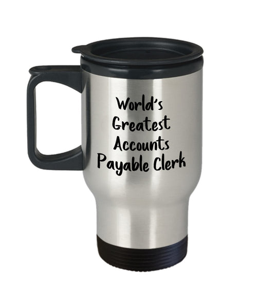 Accounts Payable Travel Mug - World's Greatest Accounts Payable Clerk - Funny Tea Hot Cocoa Coffee Insulated Tumbler - Novelty Birthday Gift Idea