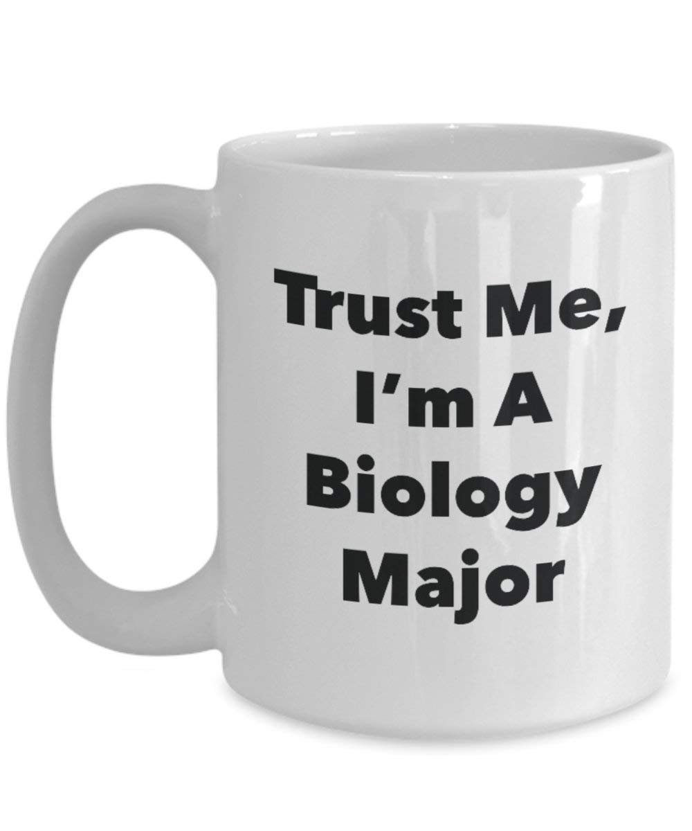 Trust Me, I'm A Biology Major Mug - Funny Coffee Cup - Cute Graduation Gag Gifts Ideas for Friends and Classmates (15oz)