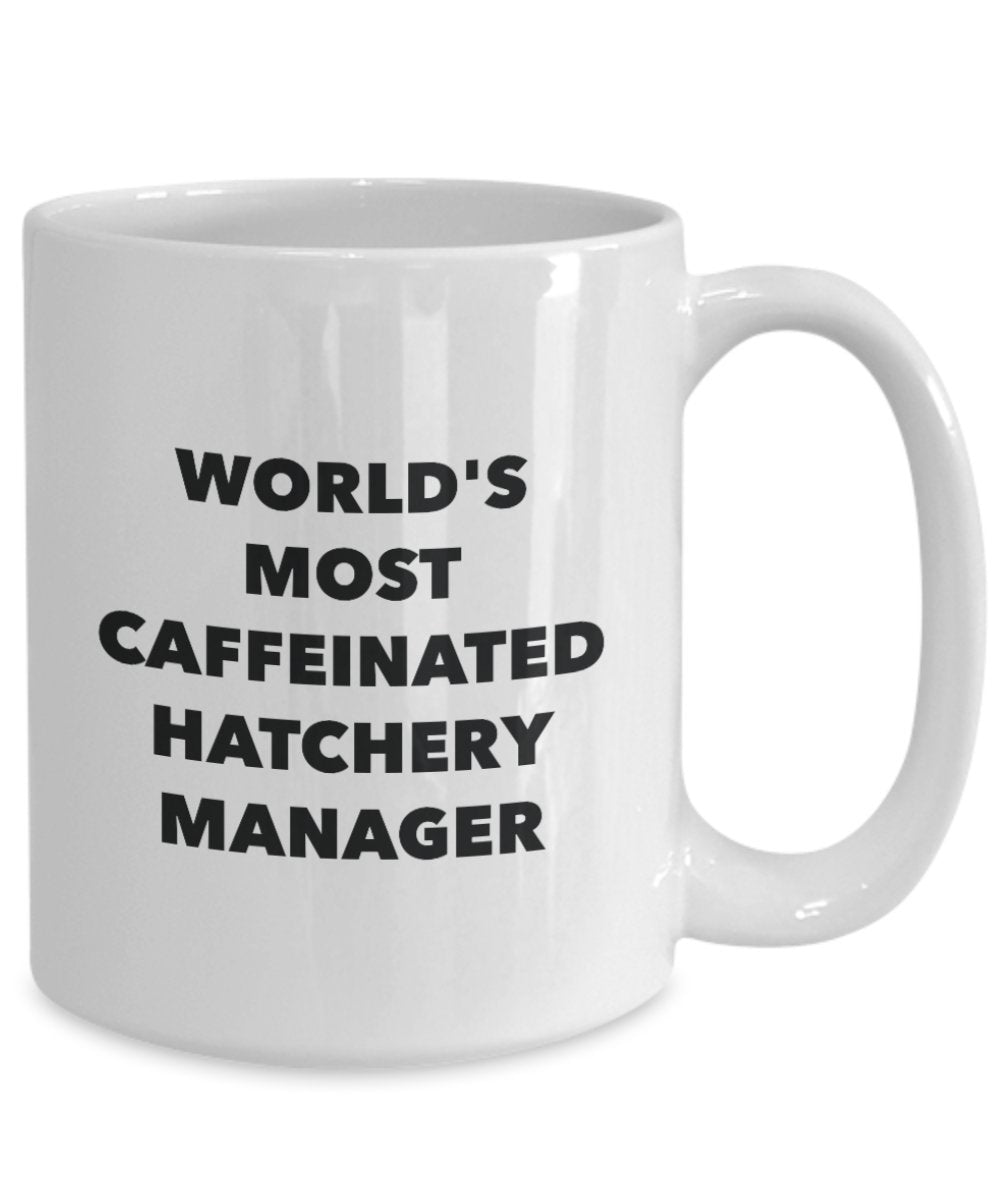 World's Most Caffeinated Hatchery Manager Mug - Funny Tea Hot Cocoa Coffee Cup - Birthday Christmas Anniversary Gag Gifts Idea