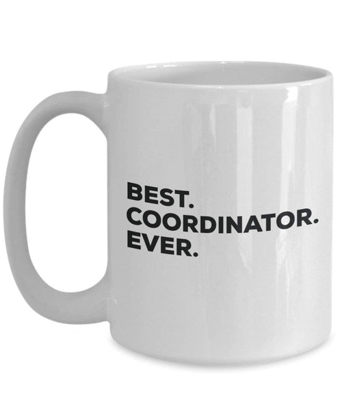 Best Coordinator Ever Mug - Funny Coffee Cup -Thank You Appreciation for Christmas Birthday Holiday Unique Gift Ideas