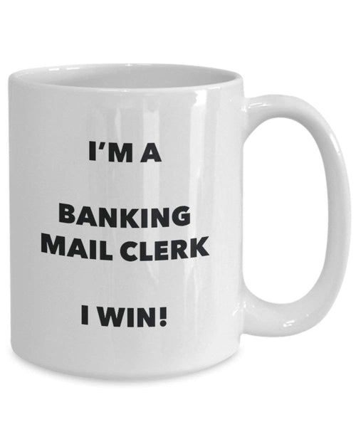 Banking Mail Clerk Mug - I'm a Banking Mail Clerk I win! - Funny Coffee Cup - Novelty Birthday Christmas Gag Gifts Idea