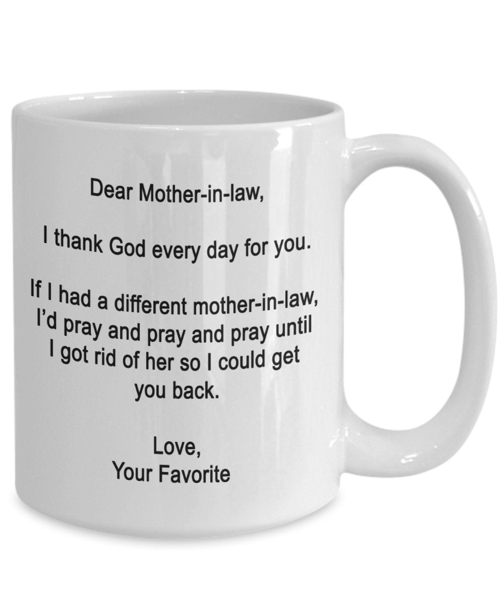 Dear Mother-in-law Mug - I thank God every day for you - Coffee Cup - Funny gifts for Mother-in-law