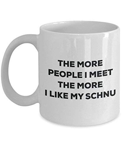 The More People I Meet The More I Like My Schnu Mug - Funny Coffee Cup - Christmas Dog Lover Cute Gag Gifts Idea