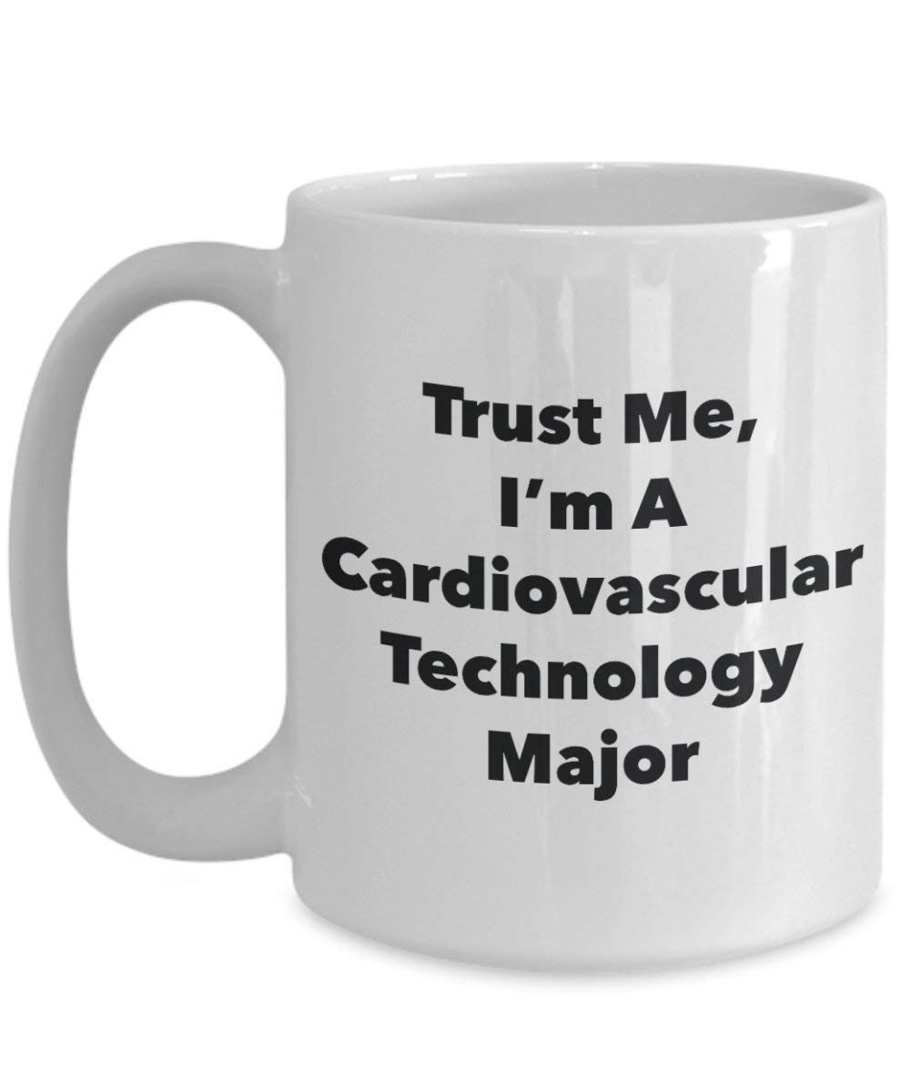 Trust Me, I'm A Cardiovascular Technology Major Mug - Funny Coffee Cup - Cute Graduation Gag Gifts Ideas for Friends and Classmates (15oz)