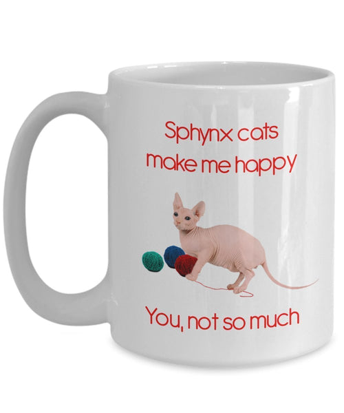 Sphinx Cat Mug - Sphynx Cats Make Me Happy - Funny Tea Hot Cocoa Coffee Cup - Novelty Birthday Christmas Anniversary Gag Gifts Idea
