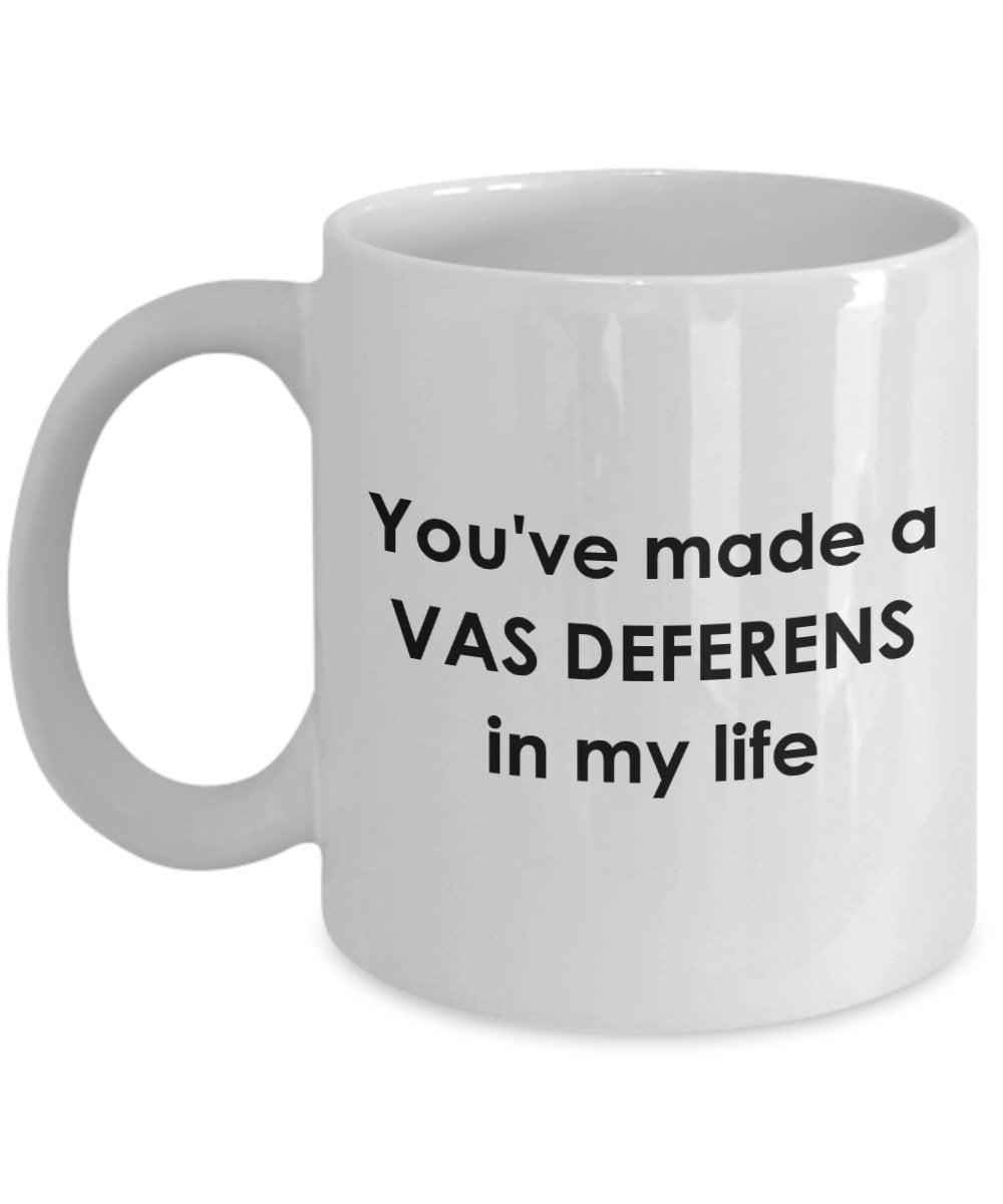 Medical Pun Mug - You've made a Vas Deferens in My Life - Funny Tea Hot Cocoa Coffee Cup - Novelty Birthday Christmas Anniversary Gag Gifts Idea