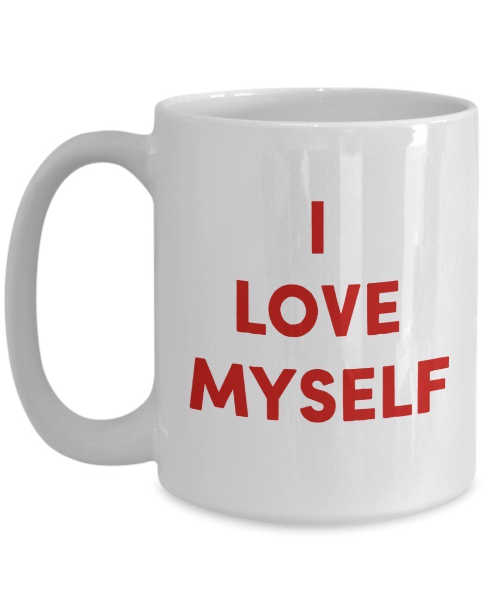 I Love Myself Mug - Funny Tea Hot Cocoa Coffee Cup - Novelty Birthday Christmas Anniversary Gag Gifts Idea