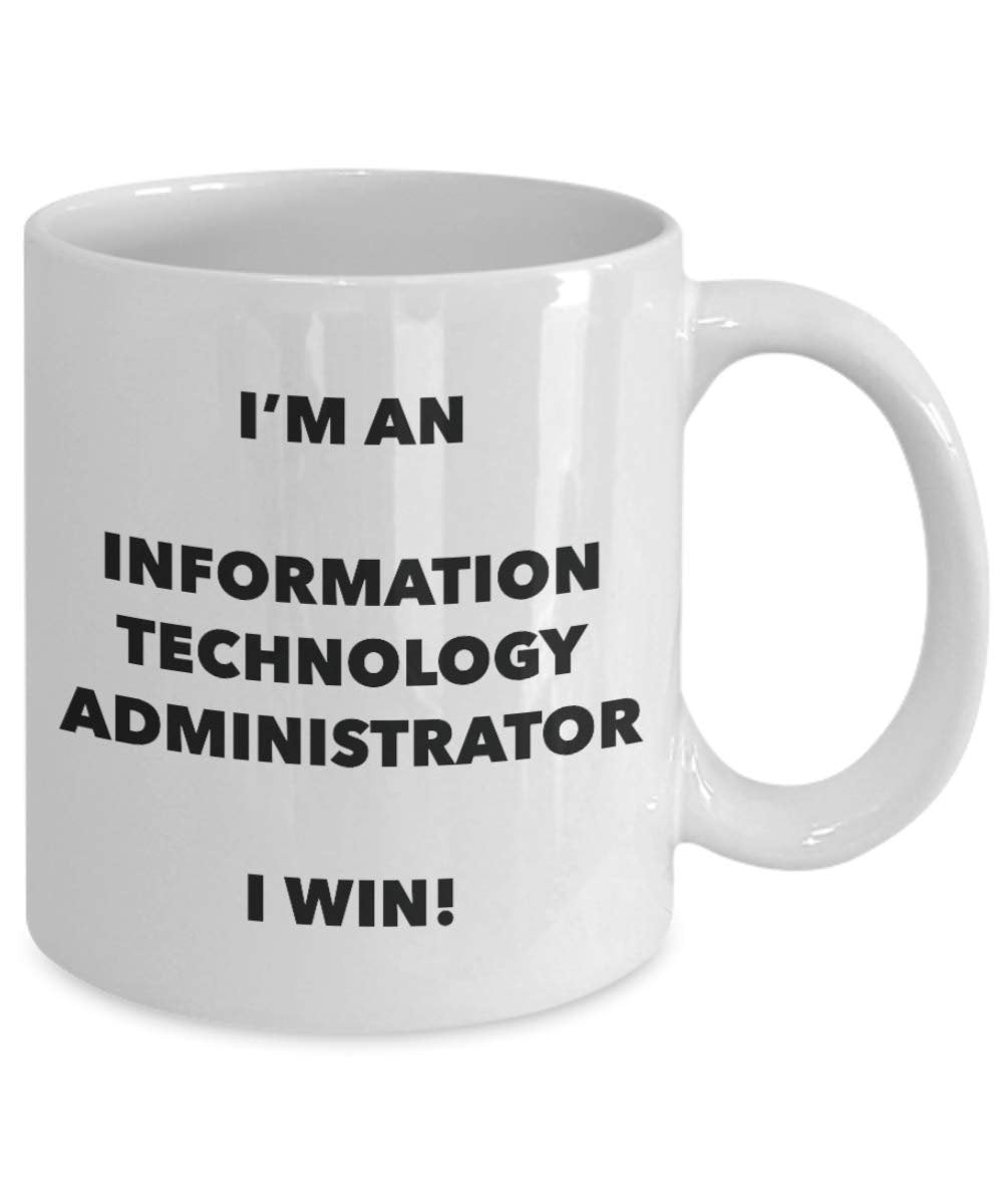 I'm an Information Technology Administrator Mug I win - Funny Coffee Cup - Birthday Christmas Gifts Idea