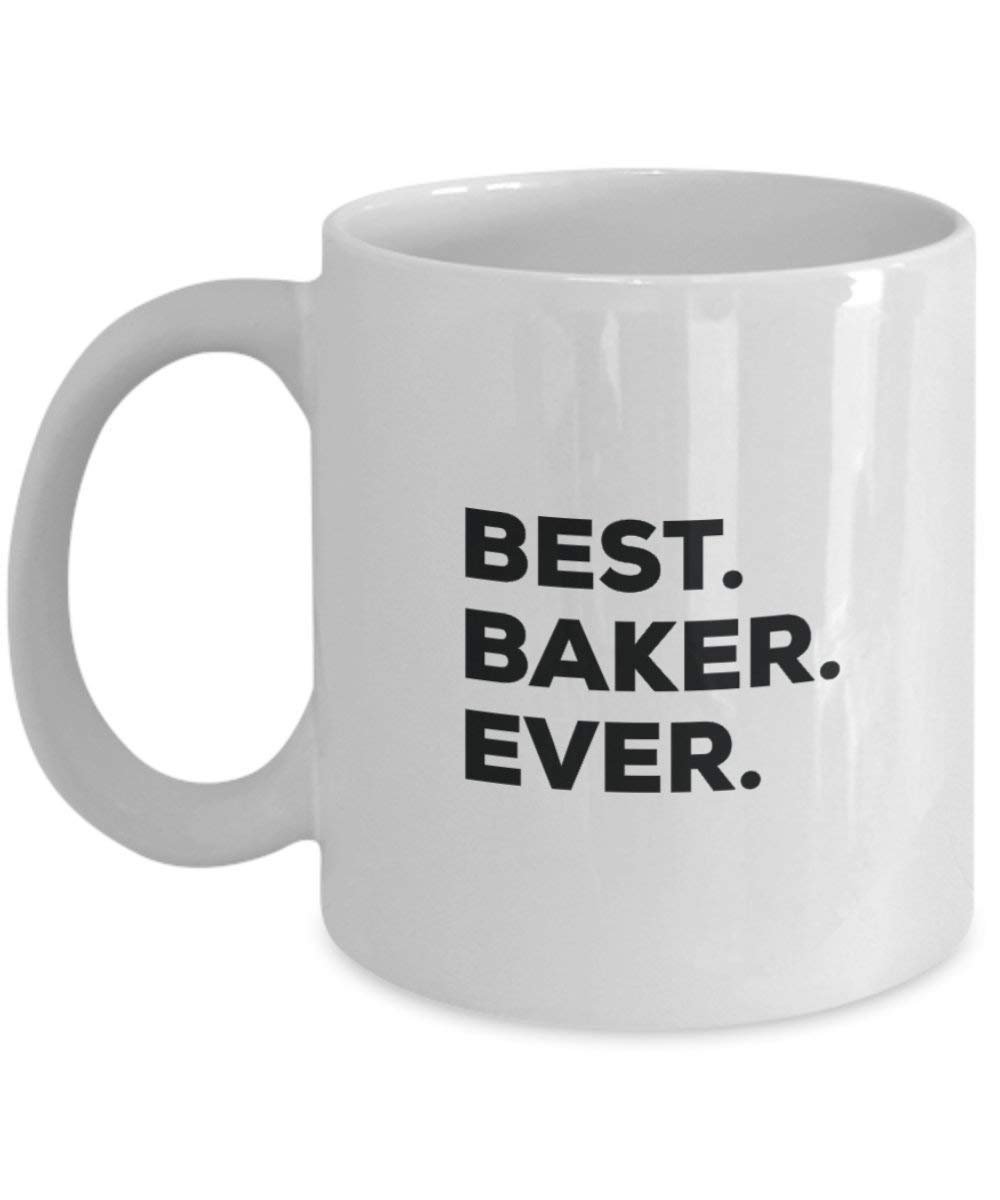 Best Baker Ever Mug - Funny Coffee Cup -Thank You Appreciation For Christmas Birthday Holiday Unique Gift Ideas