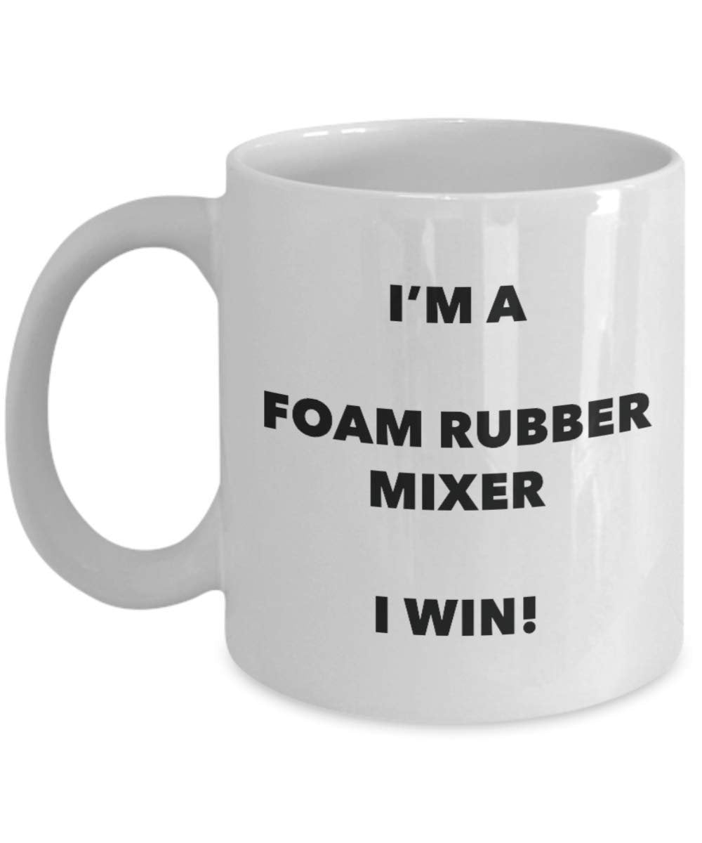 I'm a Foam Rubber Mixer Mug I win - Funny Coffee Cup - Novelty Birthday Christmas Gag Gifts Idea