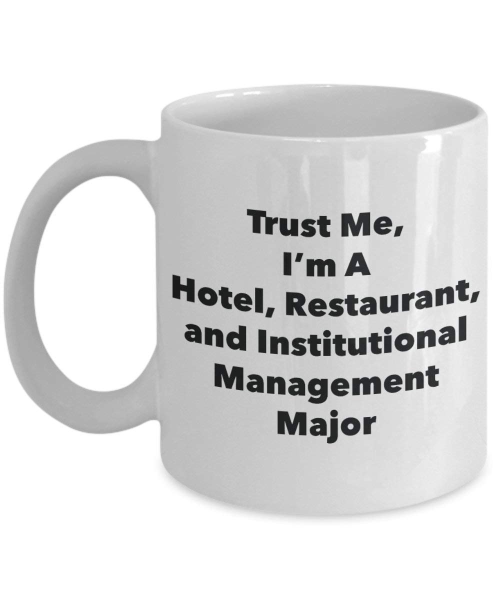 Trust Me, I 'm A Hotel, Restaurant, und institutionellen Management Major Becher – Lustige Kaffee Tasse – Cute Graduation Gag Geschenke Ideen für Freunde und Klassenkameraden