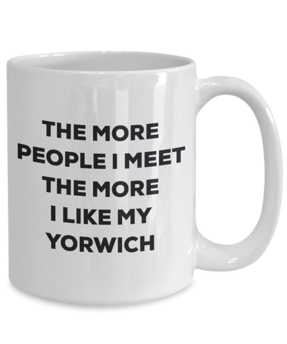 The more people I meet the more I like my Yorwich Mug - Funny Coffee Cup - Christmas Dog Lover Cute Gag Gifts Idea