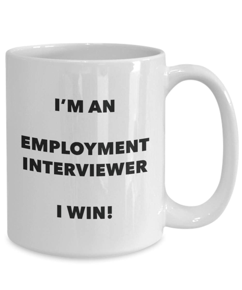 I'm an Employment Interviewer Mug I win - Funny Coffee Cup - Novelty Birthday Christmas Gag Gifts Idea