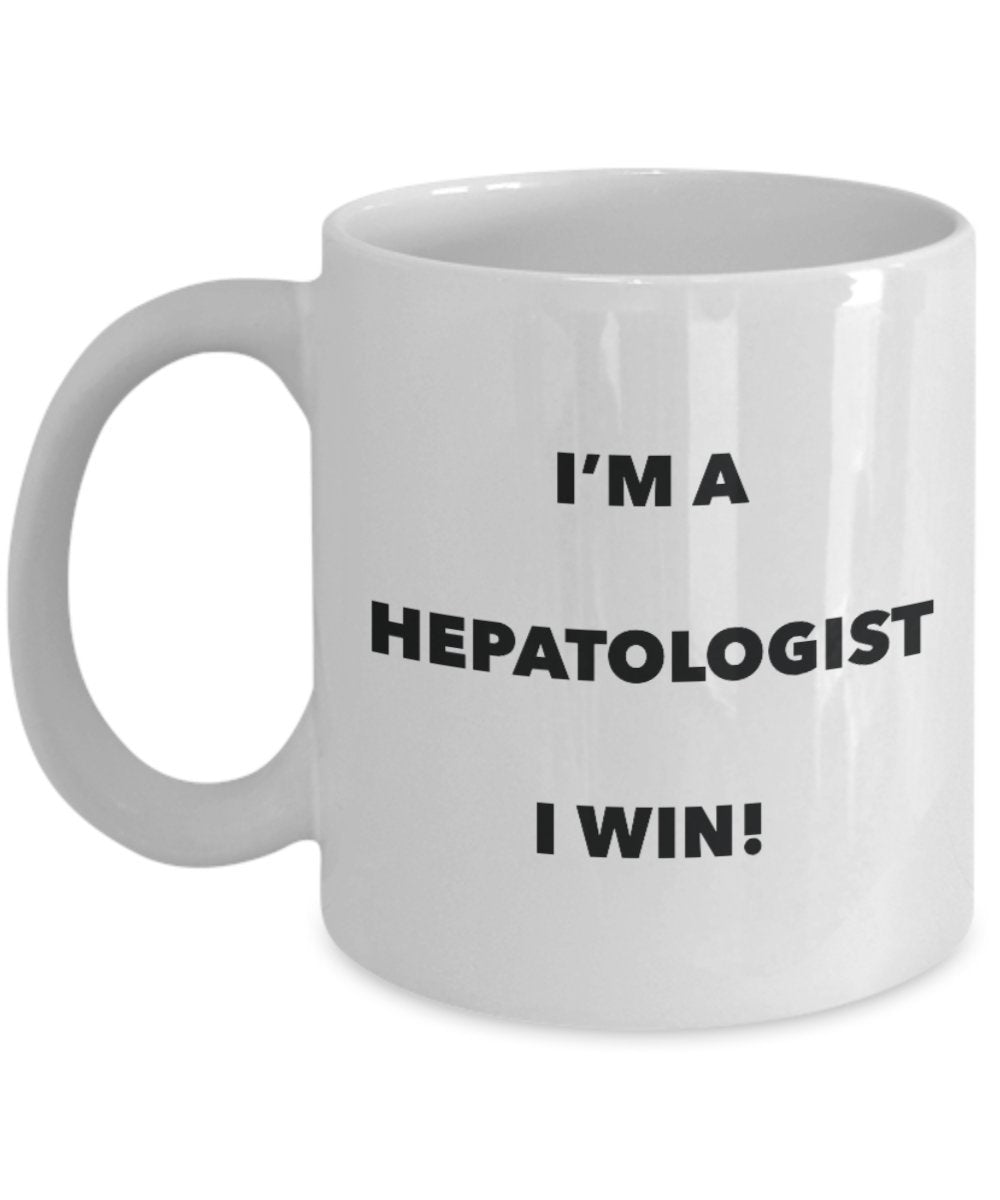 I'm a Hepatologist Mug I win - Funny Coffee Cup - Novelty Birthday Christmas Gag Gifts Idea