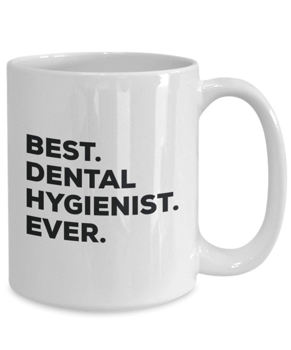 Best Dental Hygienist Ever Mug - Funny Coffee Cup -Thank You Appreciation For Christmas Birthday Holiday Unique Gift Ideas