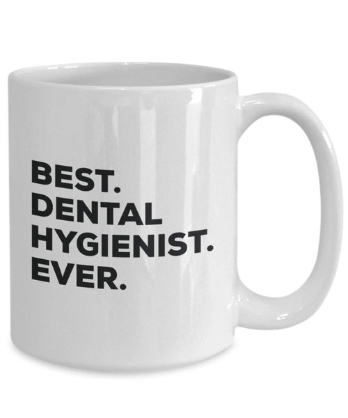 Best Dental Hygienist Ever Mug - Funny Coffee Cup -Thank You Appreciation For Christmas Birthday Holiday Unique Gift Ideas