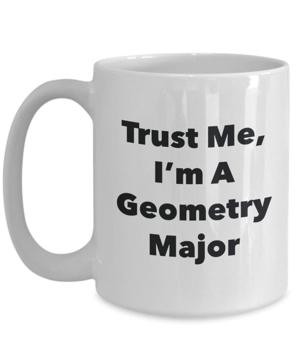 Trust Me, I 'm A Geometrie Major Becher – Lustige Kaffee Tasse – Cute Graduation Gag Geschenke Ideen für Freunde und Klassenkameraden