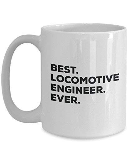 Best Locomotive Engineer Ever Mug - Funny Coffee Cup -Thank You Appreciation for Christmas Birthday Holiday Unique Gift Ideas
