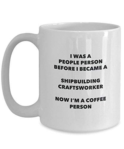 Shipbuilding Craftsworker Coffee Person Mug - Funny Tea Cocoa Cup - Birthday Christmas Coffee Lover Cute Gag Gifts Idea